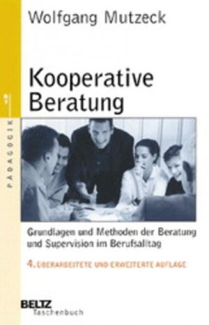 gebrauchtes Buch – Wolfgang Mutzeck – Kooperative Beratung: Grundlagen und Methoden der Beratung und Supervision im Berufsalltag (Beltz Taschenbuch / Pädagogik)