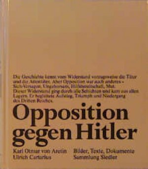 gebrauchtes Buch – Cartarius, Ulrich und von Aretin Karl Otmar – Opposition gegen Hitler: Bilder, Texte, Dokumente (Sammlung Siedler)