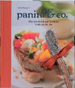 Panini & Co.: Das Sandwich auf köstliche italienische Art