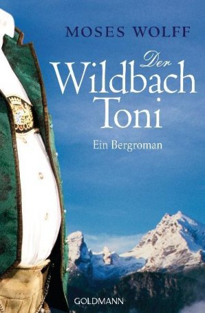 gebrauchtes Buch – Moses Wolff – Der Wildbach Toni: Ein Bergroman