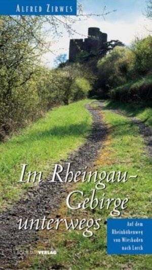 gebrauchtes Buch – Alfred Zirwes – Im Rheingau-Gebirge unterwegs: Der Rheinhöhenweg von Wiesbaden nach Lorch