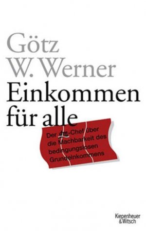 gebrauchtes Buch – Werner Götz, W. – Einkommen für alle: Der dm-Chef über die Machbarkeit des bedingungslosen Grundeinkommens