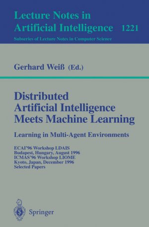 gebrauchtes Buch – Wei??, Gerhard – Distributed Artificial Intelligence Meets Machine Learning Learning in Multi-Agent Environments: ECAI'96 Workshop LDAIS, Budapest, Hungary, August 13, ... Notes in Computer Science, 1221, Band 1221)