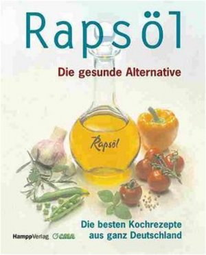 gebrauchtes Buch – Lindberg Sonja und Kathinka – Rapsöl : die gesunde Alternative ; mit tollen Rezepten aus ganz Deutschland