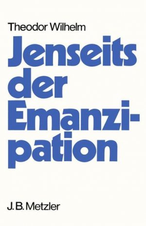 gebrauchtes Buch – Theodor Wilhelm – Jenseits der Emanzipation: Pädagogische Alternativen zu einem magischen Freiheitsbegriff