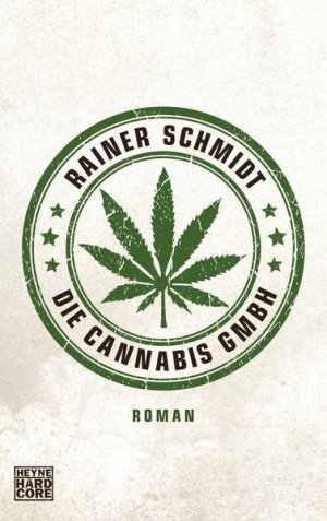 gebrauchtes Buch – Rainer Schmidt – Die Cannabis GmbH: Roman