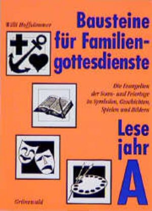 gebrauchtes Buch – Willi Hoffsümmer – Bausteine für Familiengottesdienste. Die Evangelien der Sonn- und Feiertage in Symbolen, Geschichten, Spielen und Bildern: Bausteine für Familiengottesdienste, Lesejahr A