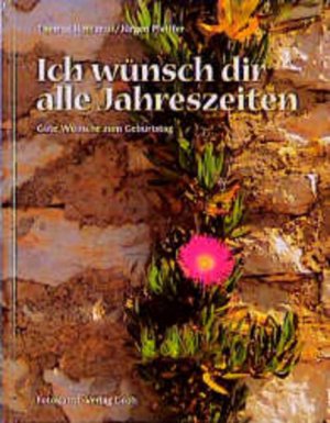 gebrauchtes Buch – Romanus, Thomas und Jürgen Pfeiffer – Ich wünsch dir alle Jahreszeiten: Gute Wünsche zum Geburtstag