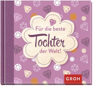 gebrauchtes Buch – Verlag Groh – Für die beste Tochter der Welt