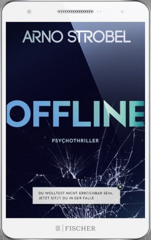 gebrauchtes Buch – Arno Strobel – Offline - Du wolltest nicht erreichbar sein. Jetzt sitzt du in der Falle.: Psychothriller