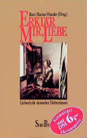 gebrauchtes Buch – Wunder Kurt – Erklär mir, Liebe. Liebeslyrik deutscher Dichterinnen