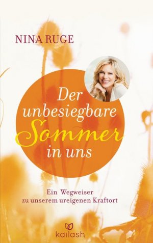 gebrauchtes Buch – Nina Ruge – Der unbesiegbare Sommer in uns: Ein Wegweiser zu unserem ureigenen Kraftort