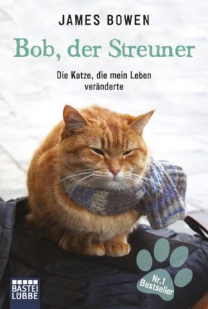 Bob, der Streuner: Die Katze, die mein Leben veränderte (James Bowen Bücher, Band 1)