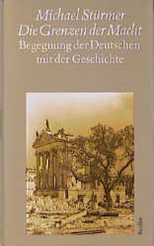 gebrauchtes Buch – Michael Stürmer – Die Grenzen der Macht. Begegnungen der Deutschen mit der Geschichte