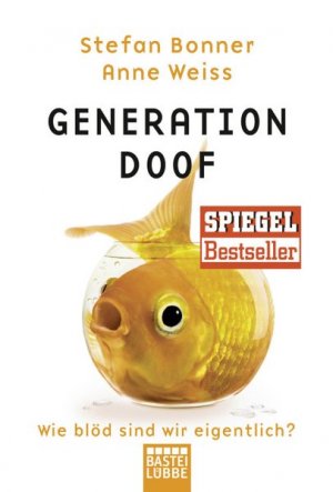 gebrauchtes Buch – Bonner, Stefan und Anne Weiss – Generation Doof: Wie blöd sind wir eigentlich?