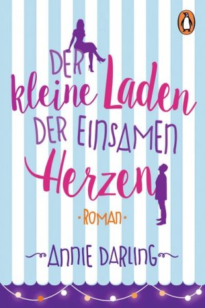 gebrauchtes Buch – Darling, Annie und Andrea Brandl – Der kleine Laden der einsamen Herzen: Roman (Die Bloomsbury-Reihe, Band 1)