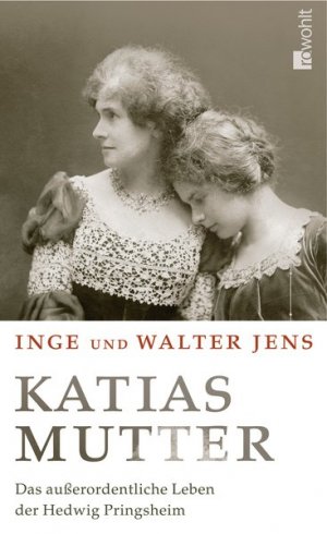 gebrauchtes Buch – Jens, Walter und Inge Jens – Katias Mutter: Das außerordentliche Leben der Hedwig Pringsheim