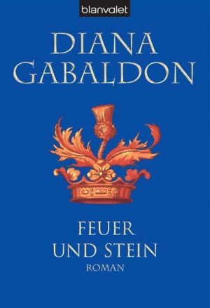 gebrauchtes Buch – Gabaldon, Diana – Feuer und Stein: Roman (Die Highland-Saga, Band 1)