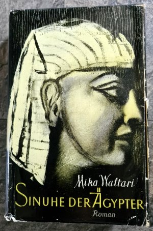 Sinuhe der Ägypter - Fünfzehn Bücher aus dem Leben des Arztes Sinuhe ungefär 1390 bis 1335 vor unserer Zeitrechnung