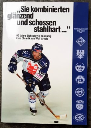 "Sie kombinierten glänzend und schossen stahlhart ...". 90 Jahre Eishockey in Nürnberg