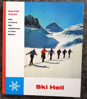 Ski heil - 100 schöne Skiabfahrten in den Alpen