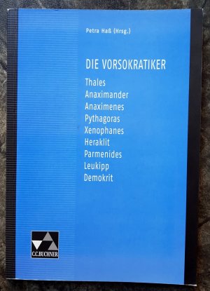 gebrauchtes Buch – Anders, Sabrina, Stefan Dirigl Daniel Frammelsberger u – Einzelbände Griechisch / Die Vorsokratiker: Thales ? Anaximander ? Anaximenes ? Pythagoras ? Xenophanes ? Heraklit ? Parmenides ? Leukipp ? Demokrit