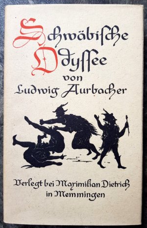 Schwäbische Odyssee: Oder die Abenteuer des Spiegelschwaben nebst der Geschichte vom Doktor Faustus und vielen anderen erbaulichen und ergötzlichen Historien