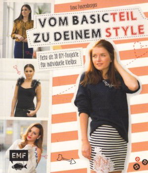 gebrauchtes Buch – Dana Punzenberger – Vom Basicteil zu deinem Style: Mehr als 30 DIY-Projekte für individuelle Kleider