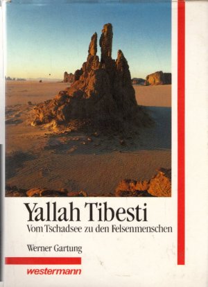 gebrauchtes Buch – Werner Gartung – Yallah Tibesti - Vom Tschadsee zu den Felsenmenschen