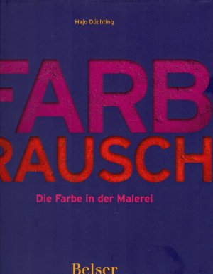 Farbrausch: Die Farbe in der Malerei