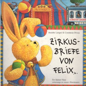 gebrauchtes Buch – Langen, Annette und Constanza Droop – Zirkusbriefe von Felix: Ein kleiner Hase unterwegs zu neuen Abenteuern