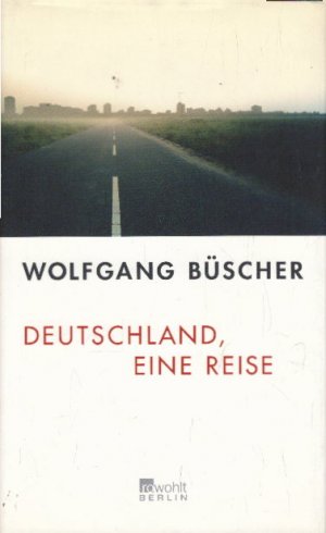 gebrauchtes Buch – Wolfgang Büscher – Deutschland, eine Reise