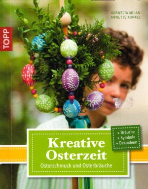 gebrauchtes Buch – Kunkel, Annette und Kornelia Milan – Kreative Osterzeit: Osterschmuck und Osterbräuche