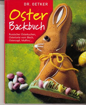 gebrauchtes Buch – Reich, Carola und Thomas Diercks – Dr.-Oetker-Oster-Backbuch : russischer Osterkuchen, Ostertorte vom Blech, Osterzopf, Muffins ... [Red. Carola Reich. Innenfotos Thomas Diercks ...]