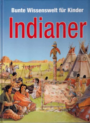 Bunte Wissenswelt für Kinder: Indianer.