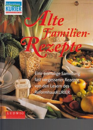 gebrauchtes Buch – Susanne Kirstein – Alte Familien-Rezepte. Eine einmalige Sammlung fast vergessener Rezepte von den Lesern des Reformhausku