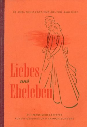 Liebes- und Eheleben. Ein praktischer Berater.