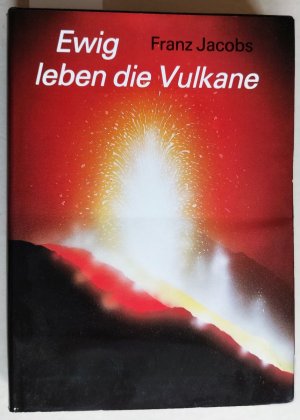 gebrauchtes Buch – Franz Jacobs – Ewig leben die Vulkane.