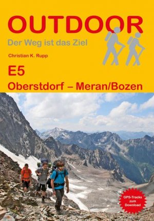 gebrauchtes Buch – Rupp, Christian K – E5 Oberstdorf - Meran/Bozen. Outdoor.