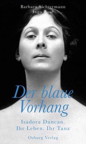 gebrauchtes Buch – Sichtermann, Barbara und Ingo Rose – Der blaue Vorhang. Isadora Duncan. Ihr Leben. Ihr Tanz.