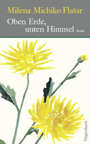 gebrauchtes Buch – Flasar, Milena Michiko – Oben Erde, unten Himmel. Roman.