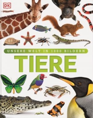 gebrauchtes Buch – Diverse – Tiere. Unsere Welt in 1000 Bildern. Alter: ab 7 Jahren.