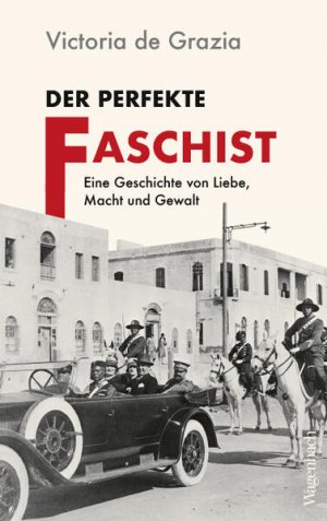 gebrauchtes Buch – de Grazia – Der perfekte Faschist. Eine Geschichte von Liebe, Macht und Gewalt. Aus dem amerikanischen Englisch von Michael Bischoff.