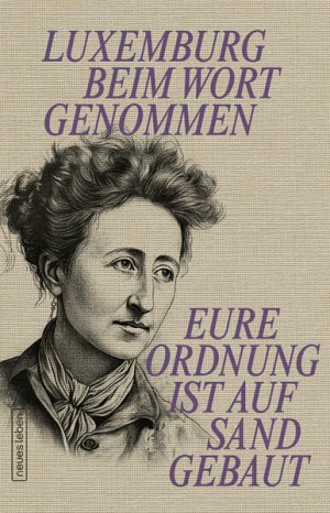 gebrauchtes Buch – Kleiner, Franziska und Rosa Luxemburg – Eure Ordnung ist auf Sand gebaut. Luxemburg beim Wort genommen.