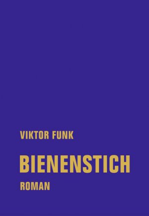 gebrauchtes Buch – Viktor Funk – Bienenstich. Roman.
