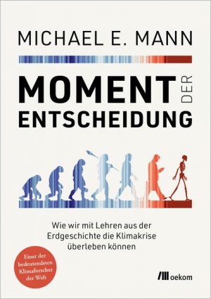 gebrauchtes Buch – Mann, Michael E – Moment der Entscheidung. Wie wir mit Lehren aus der Erdgeschichte die Klimakrise überleben können. Übersetzt von Matthias Hüttmann und Tatiana Abarzúa. Mit einem Vorwort des Metereologen und ZDF-Moderators Özden Terli.