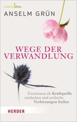 gebrauchtes Buch – Anselm Grün – Wege der Verwandlung. Emotionen als Kraftquelle entdecken und seelische Verletzungen heilen. einfach leben.