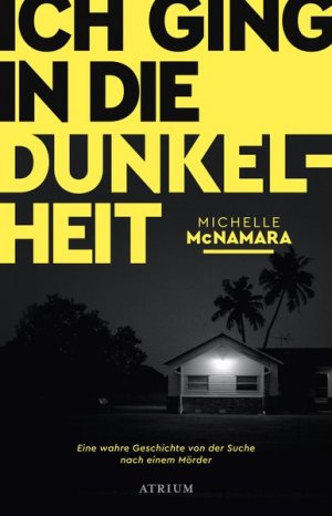 gebrauchtes Buch – Michelle McNamara – Ich ging in die Dunkelheit. Eine wahre Geschichte von der Suche nach einem Mörder.