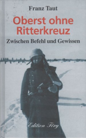 Oberst ohne Ritterkreuz - Zwischen Befehl und Gewissen