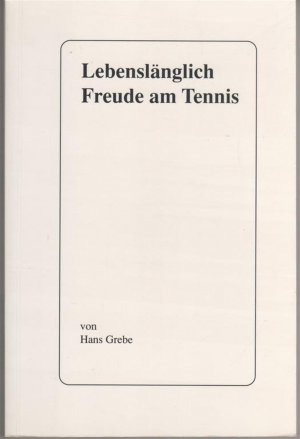 gebrauchtes Buch – Hans GREBE – Lebenslänglich Freude am Tennis